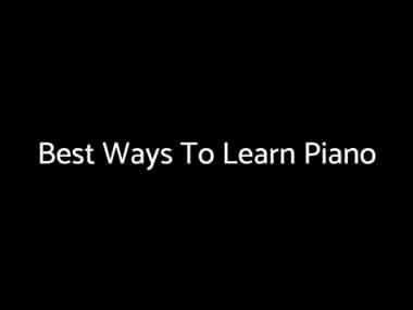 Learning To Play Piano